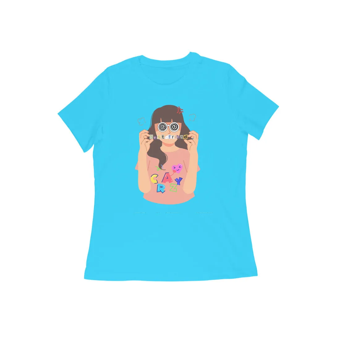 Female Round Neck Half Sleeve - Crazy Best Friend T-shirt